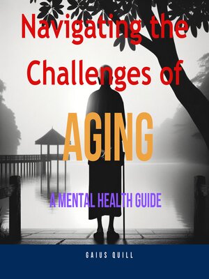 cover image of Navigating the Challenges of Aging -A Mental Health Guide